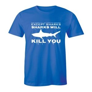 What Doesn't Kill U Stronger Except Sharks T-shirt